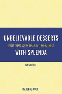 Unbelievable Desserts with Splenda Sweet Treats Low in Sugar, Fat, and Calories