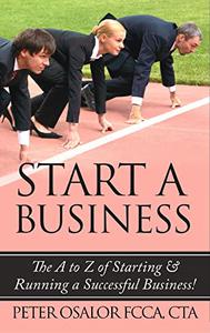 Start A Business The A To Z Of Starting And Running A Successful Small Business