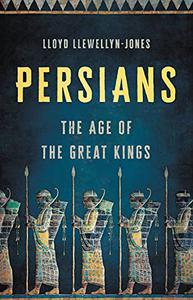 Persians The Age of the Great Kings