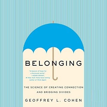 Belonging The Science of Creating Connection and Bridging Divides [Audiobook]