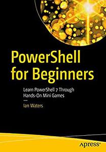 PowerShell for Beginners Learn PowerShell 7 Through Hands-On Mini Games