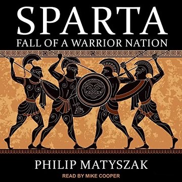 Sparta Fall of a Warrior Nation [Audiobook]