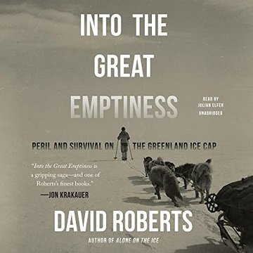 Into the Great Emptiness Peril and Survival on the Greenland Ice Cap [Audiobook]
