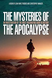 The Mysteries of the Apocalypse An Investigation into the Most Fascinating Book in History