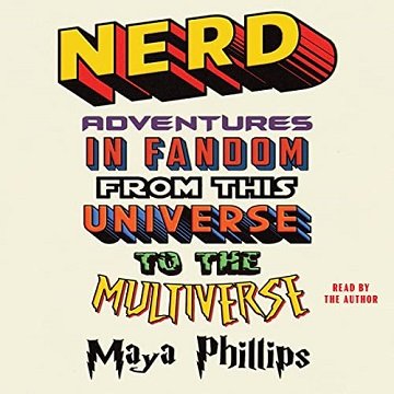 Nerd Adventures in Fandom from This Universe to the Multiverse [Audiobook]