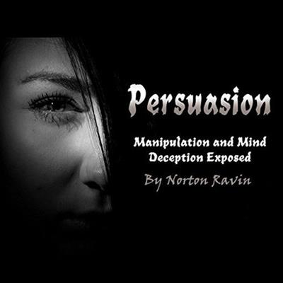 Persuasion Manipulation and Mind Deception Exposed