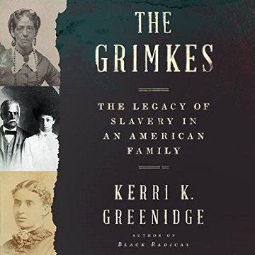 The Grimkes The Legacy of Slavery in an American Family [Audiobook]