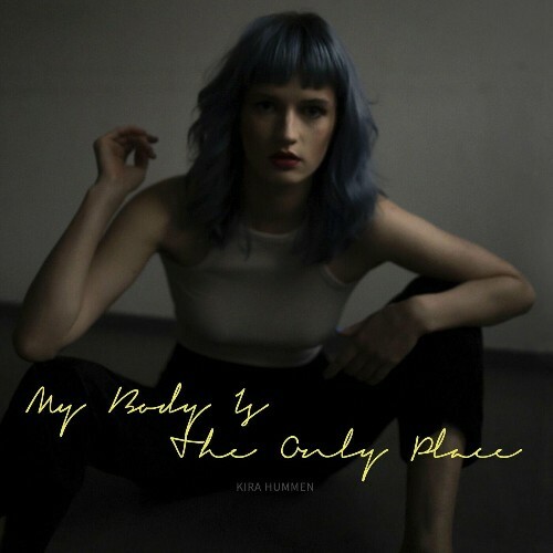 Kira Hummen - My Body Is The Only Place (2022)