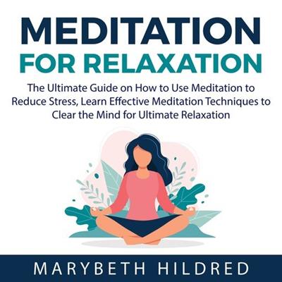 Meditation for Relaxation The Ultimate Guide on How to Use Meditation to Reduce Stress