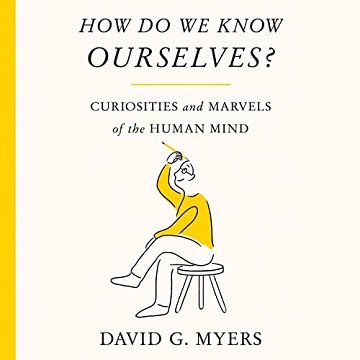 How Do We Know Ourselves Curiosities and Marvels of the Human Mind [Audiobook]