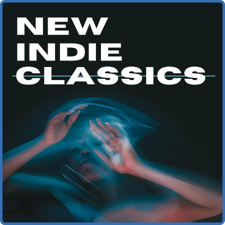 Various Artists - New Indie Classics (2022)