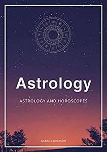 Astrology Astrology and horoscopes