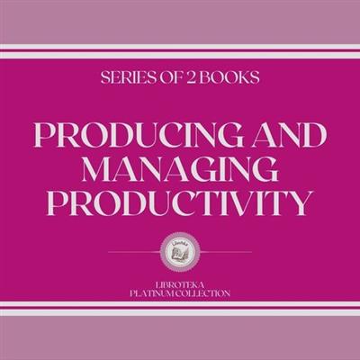 Producing and managing productivity (series of 2 books)
