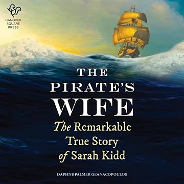 The Pirate's Wife The Remarkable True Story of Sarah Kidd [Audiobook]