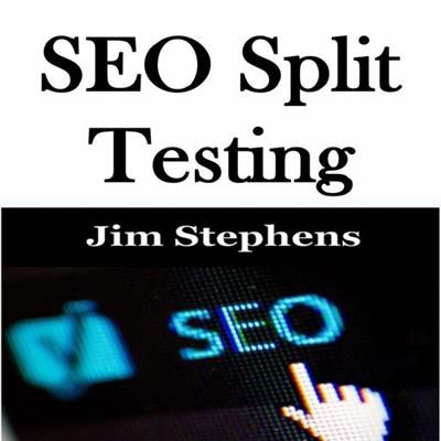 ​SEO Split Testing by Jim Stephens