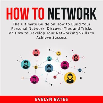 How to Network The Ultimate Guide on How to Build Your Personal Network