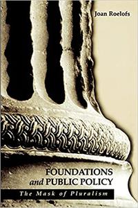 Foundations and Public Policy The Mask of Pluralism