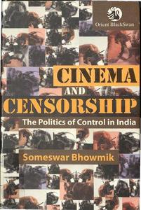 Cinema and Censorship The Politics of Control in India