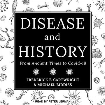 Disease & History From Ancient Times to COVID-19 [Audiobook]