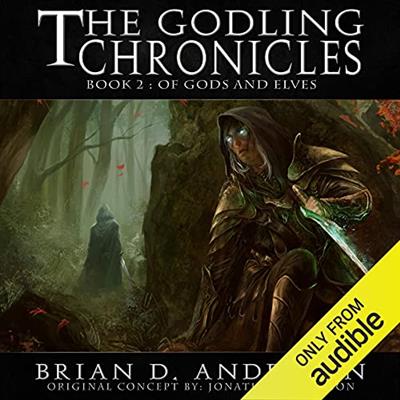 Of Gods and Elves The Godling Chronicles, Book 2 [Audiobook]