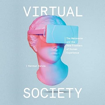 Virtual Society The Metaverse and the New Frontiers of Human Experience [Audiobook]