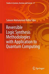 Reversible Logic Synthesis Methodologies with Application to Quantum Computing 