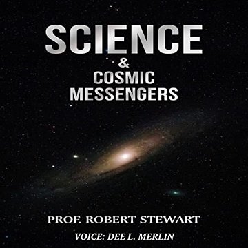 Science & Cosmic Messengers [Audiobook]
