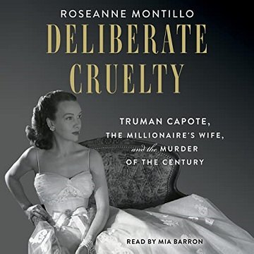 Deliberate Cruelty Truman Capote, the Millionaire's Wife, and the Murder of the Century [Audiobook]