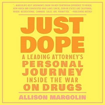 Just Dope A Leading Attorney's Personal Journey Inside the War on Drugs [Audiobook]