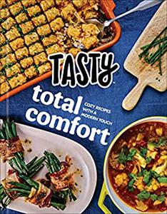 Tasty Total Comfort Cozy Recipes with a Modern Touch an Official Tasty Cookbook