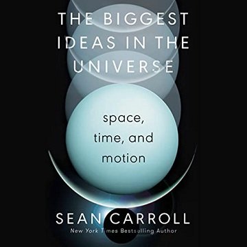 The Biggest Ideas in the Universe Space, Time, and Motion [Audiobook]