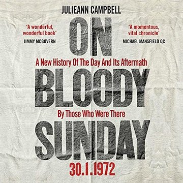 On Bloody Sunday A New History of the Day and Its Aftermath - by the People Who Were There [Audiobook]
