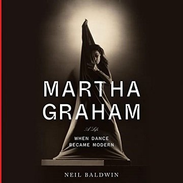 Martha Graham When Dance Became Modern [Audiobook]