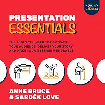Presentation Essentials The Tools You Need to Captivate Your Audience, Deliver Your Story, and Make Your Message [Audiobook]
