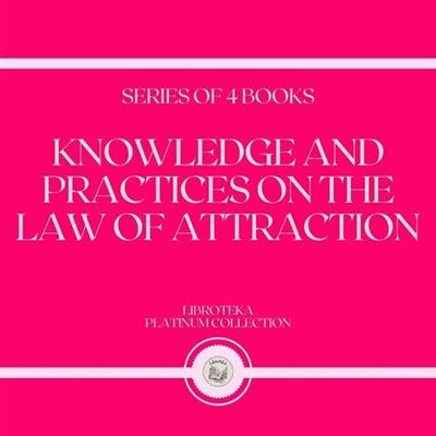 knowledge and practices on the law of attraction (series of 4 books)