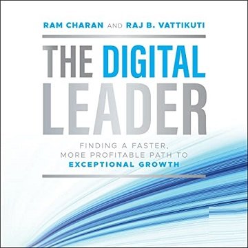 The Digital Leader (1st Edition) Finding a Faster, More Profitable Path to Exceptional Growth [Audiobook]