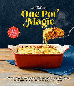 Good Housekeeping One-Pot Magic 175 Warm & Wonderful Recipes