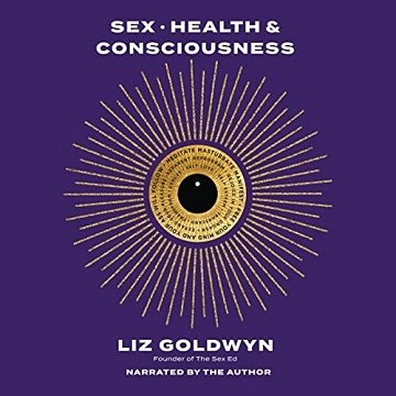 Sex, Health, and Consciousness How to Reclaim Your Pleasure Potential [Audiobook]