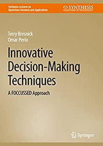 Innovative Decision-Making Techniques A FOCCUSSED Approach