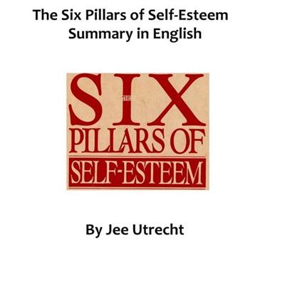 The Six Pillars of Self-Esteem - Summary in English