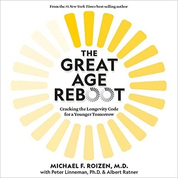 The Great Age Reboot Cracking the Longevity Code for a Younger Tomorrow [Audiobook]