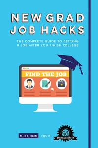 New Grad Job Hacks The Complete Guide to Getting a Job After You Finish College