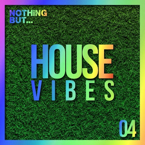 VA - Nothing But... House Vibes, Vol. 04 (2022) (MP3)