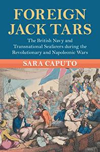Foreign Jack Tars The British Navy and Transnational Seafarers during the Revolutionary and Napoleonic Wars