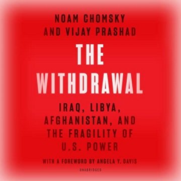 The Withdrawal Iraq, Libya, Afghanistan, and the Fragility of US Power [Audiobook]