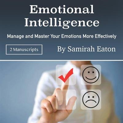 Emotional Intelligence Manage and Master Your Emotions More Effectively