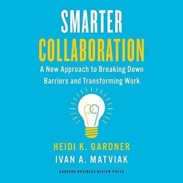 Smarter Collaboration A New Approach to Breaking Down Barriers and Transforming Work [Audiobook]