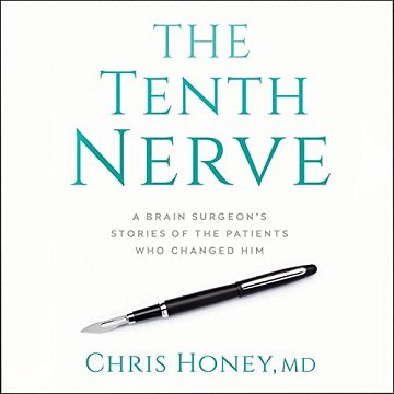 The Tenth Nerve A Brain Surgeon's Stories of the Patients Who Changed Him [Audiobook]