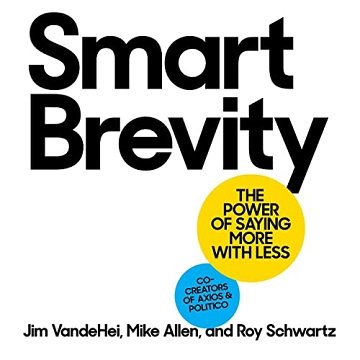 Smart Brevity The Power of Saying More with Less [Audiobook]