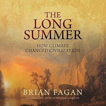 The Long Summer How Climate Changed Civilization [Audiobook]